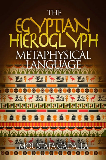 Die metaphysische Sprache der ägyptischen Hieroglyphen