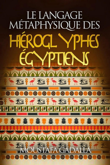 Le langage métaphysique des hiéroglyphes égyptiens