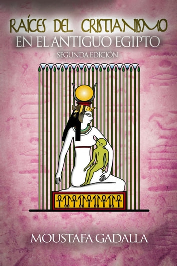 Las raíces del cristianismo en el antiguo Egipto, segunda edición