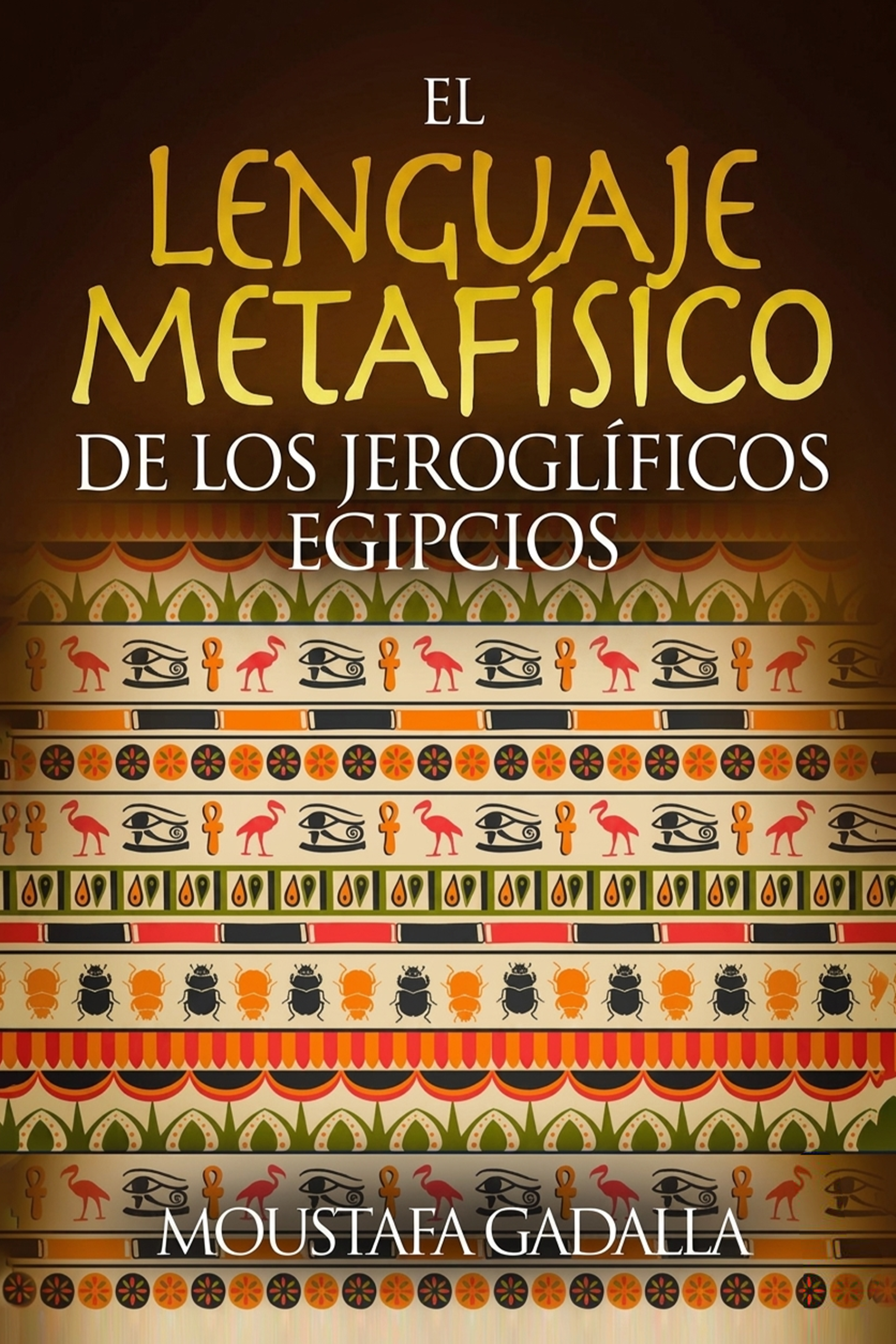 El Lenguaje Metafísico del Jeroglífico Egipcio