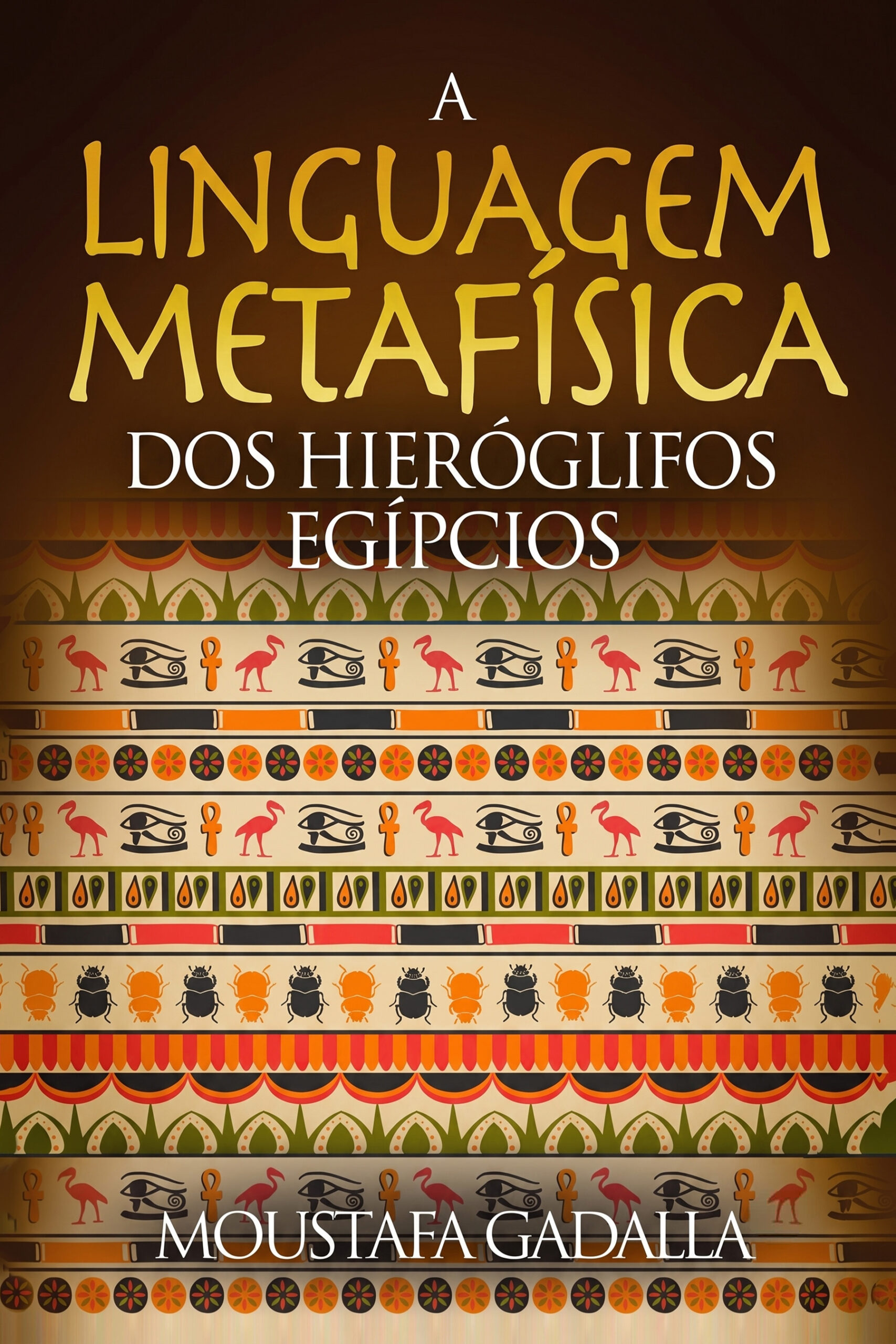 A linguagem metafísica dos hieróglifos egípcios