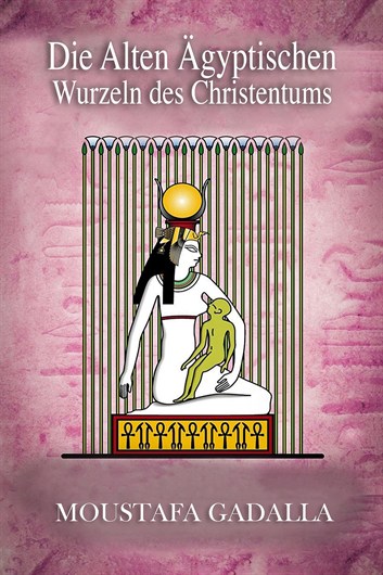 Die Altägyptischen Wurzeln des Christentums, 2. Ausgabe