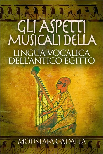 Gli Aspetti Musicali della Lingua Vocalica Egiziana Antica